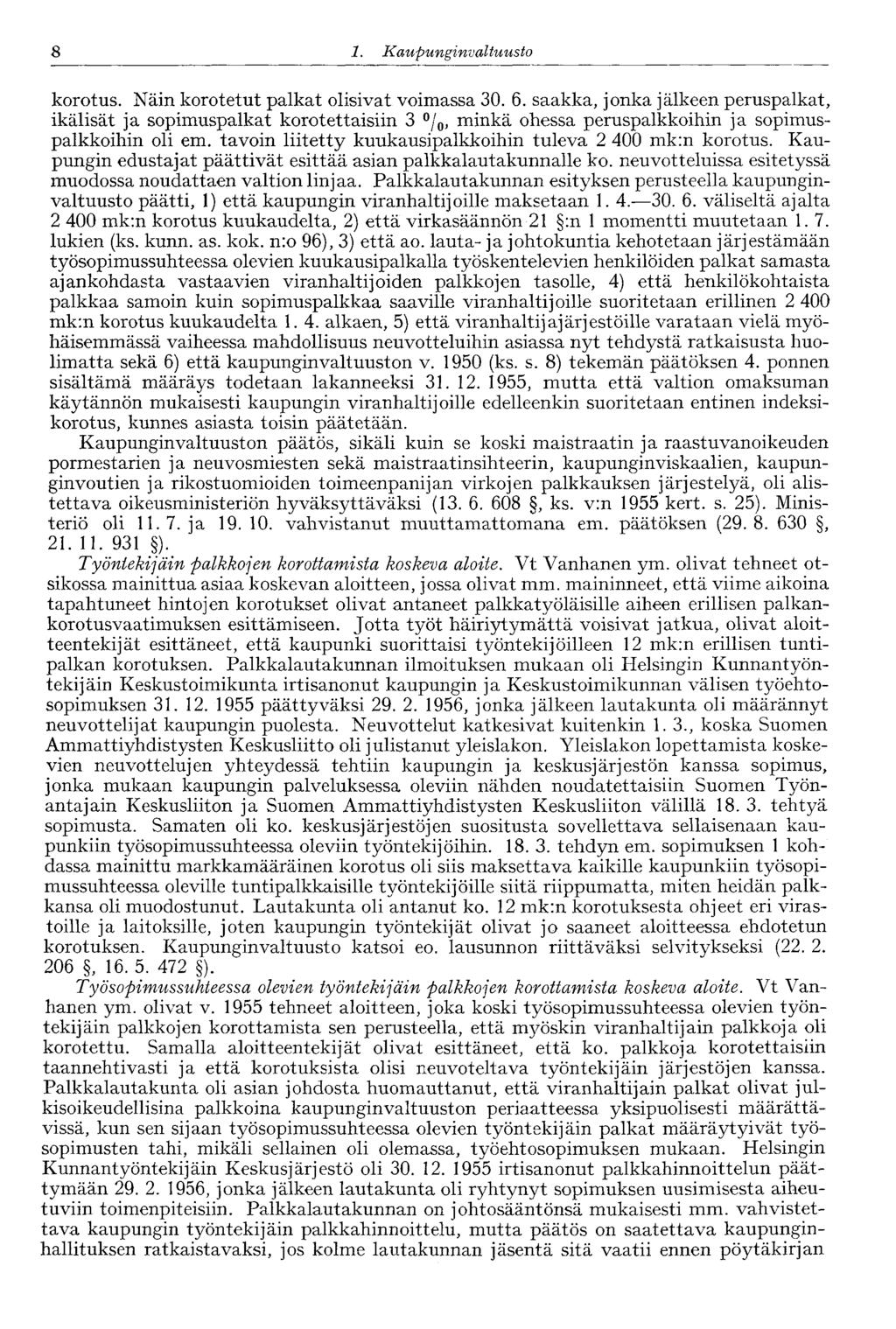 8 1. Ka upunginvaltuusto 8 korotus. Näin korotetut palkat olisivat voimassa 30. 6.