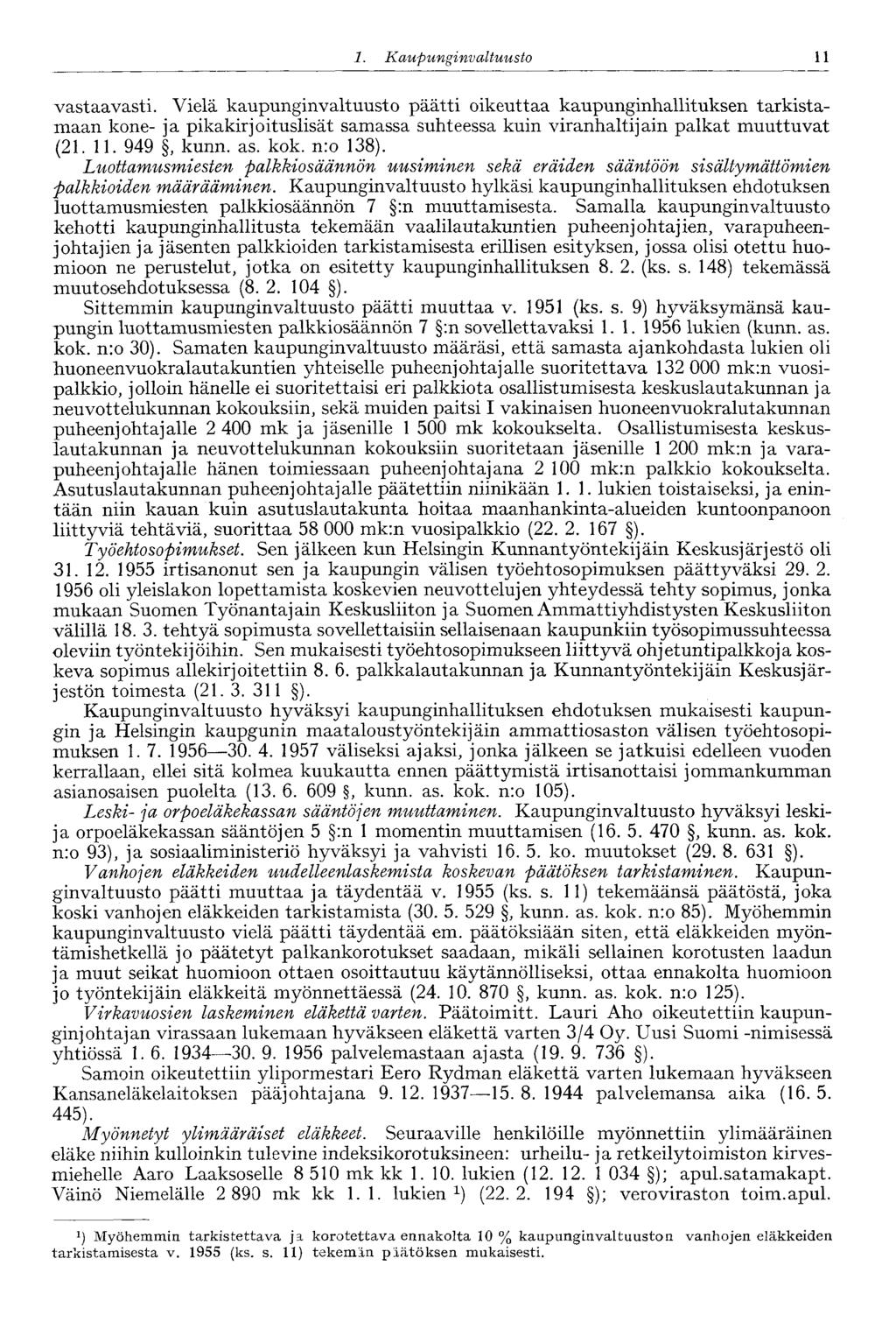 1. Ka upunginvaltuusto 11 vastaavasti.