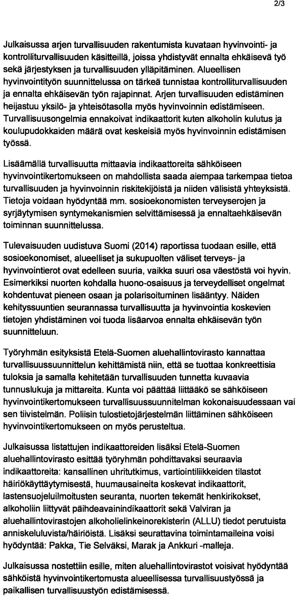 2/3 Julkaisussa arjen turvallisuuden rakentumista kuvataan hyvinvointi- ja kontrolliturvallisuuden käsitteillä, joissa yhdistyvät ennalta ehkäisevä työ sekä järjestyksen ja turvallisuuden