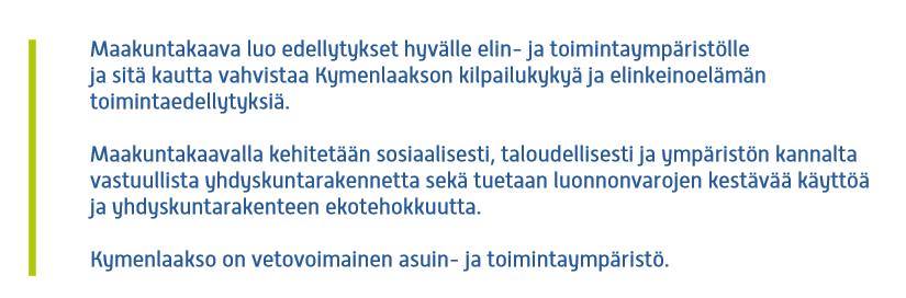 8. MAAKUNTAKAAVA JA BIOTALOUS Maakuntakaava on yleispiirteinen suunnitelma alueiden käytöstä maakunnassa.