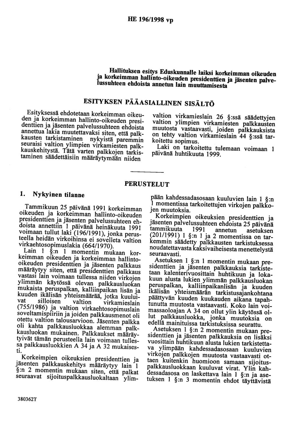 HE 196/1998 vp Hallituksen esitys Eduskunnalle laiksi korkeimman oikeuden ja korkeimman hallinto-oikeuden presidenttien ja jäsenten palvelussuhteen ehdoista annetun lain muuttamisesta ESITYKSEN