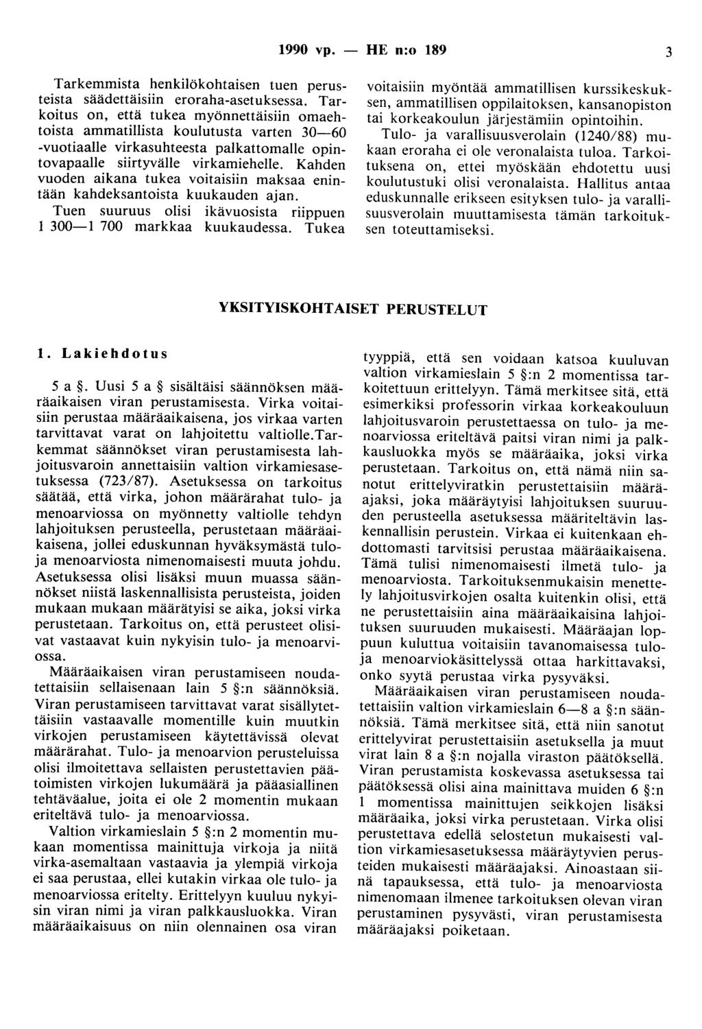 1990 vp. - HE n:o 189 3 Tarkemmista henkilökohtaisen tuen perusteista säädettäisiin eroraha-asetuksessa.