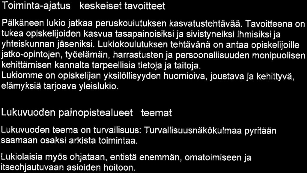 Pälkäneen lukio Sivu 3/8 Toiminta-ajatus / keskeiset tavoitteet Pälkäneen lukio jatkaa peruskoulutuksen kasvatustehtävää.