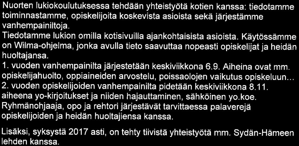 Pälkäneen lukio Sivu 5/8 Työelämään tutustuminen (osallistujat, ajankohdat) Koulun ja kodin yhteistyö (vanhempainillat, tiedottaminen, muu yhteistyö) Nuorten lukiokoulutuksessa tehdään yhteistyötä