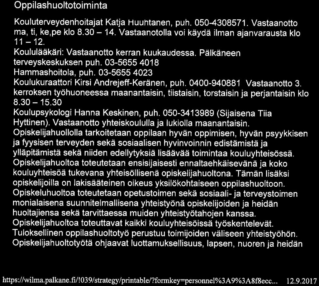 Käytössämme on Wilma-ohjelma, jonka avulla tieto saavuttaa nopeasti opiskelijat ja heidän huoltajansa. 1. vuoden vanhempainilta järjestetään keskiviikkona 6. 9. Aiheina ovat mm.