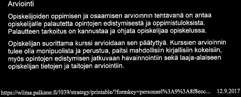 Lisäksi huolehditaan kouluympäristön terveellisyydestä, turvallisuudesta ja esteettömyydestä.