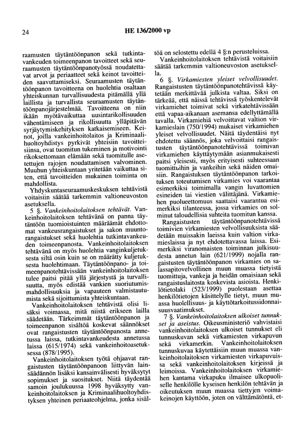 24 HE 136/2000 vp raamusten täytäntöönpanon sekä tutkintavankeuden toimeenpanon tavoitteet sekä seuraamusten täytäntöönpanotyössä noudatettavat arvot ja periaatteet sekä keinot tavoitteiden