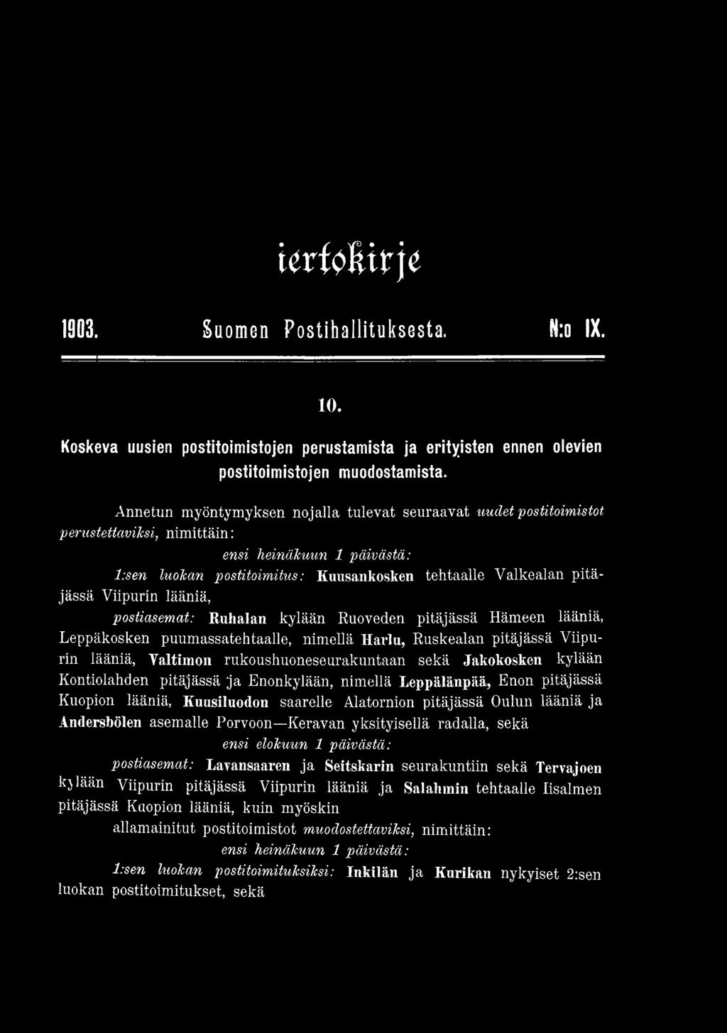 Leppäkosken puumassatehtaalle, nimellä Harlu, Ruskealan pitäjässä Viipurin lääniä, Valtimon rukoushuoneseurakuntaan sekä Jakokosken kylään