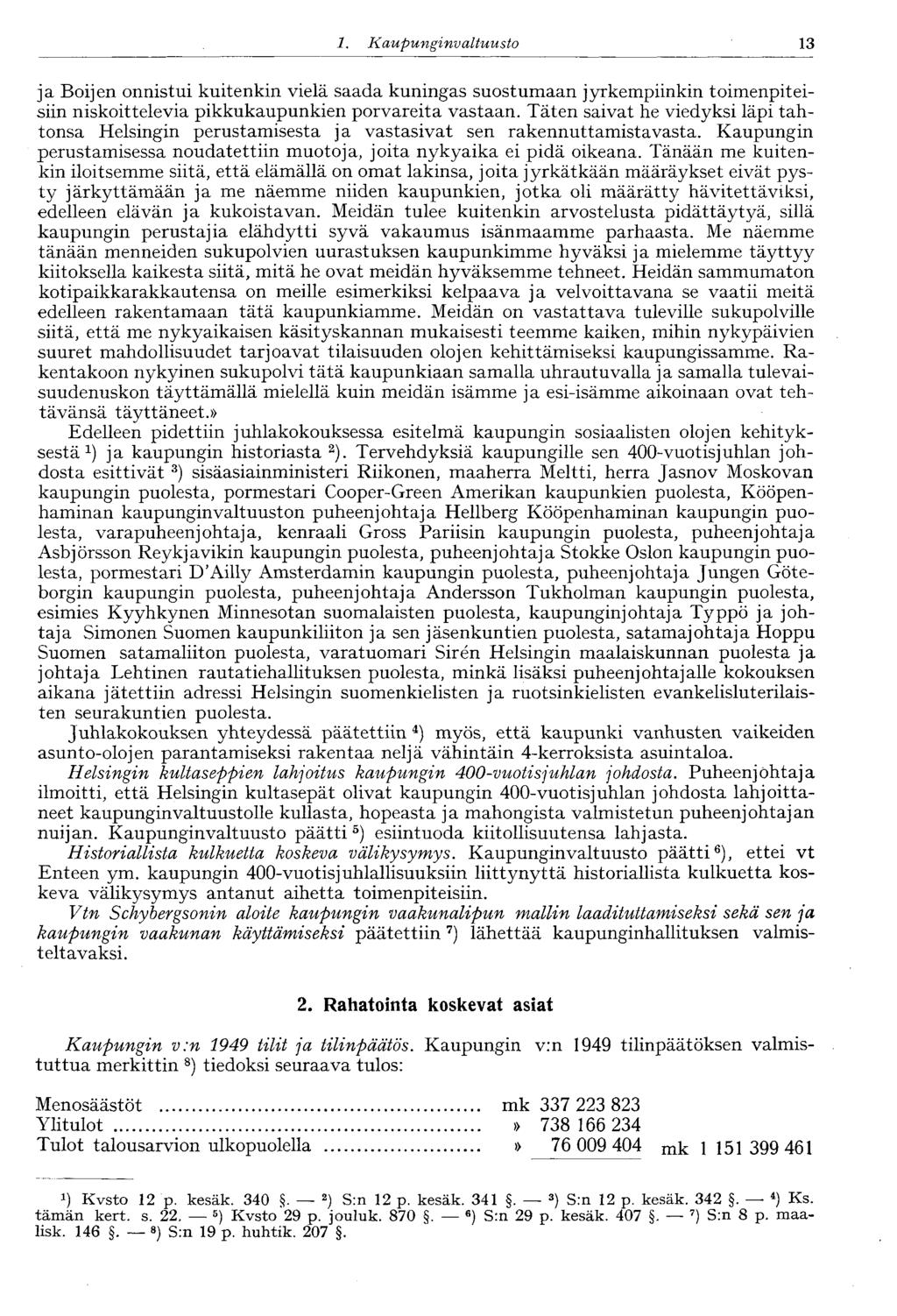 13 1. Kaupunginvaltuusto ja Boijen onnistui kuitenkin vielä saada kuningas suostumaan jyrkempiinkin toimenpiteisiin niskoittelevia pikkukaupunkien porvareita vastaan.