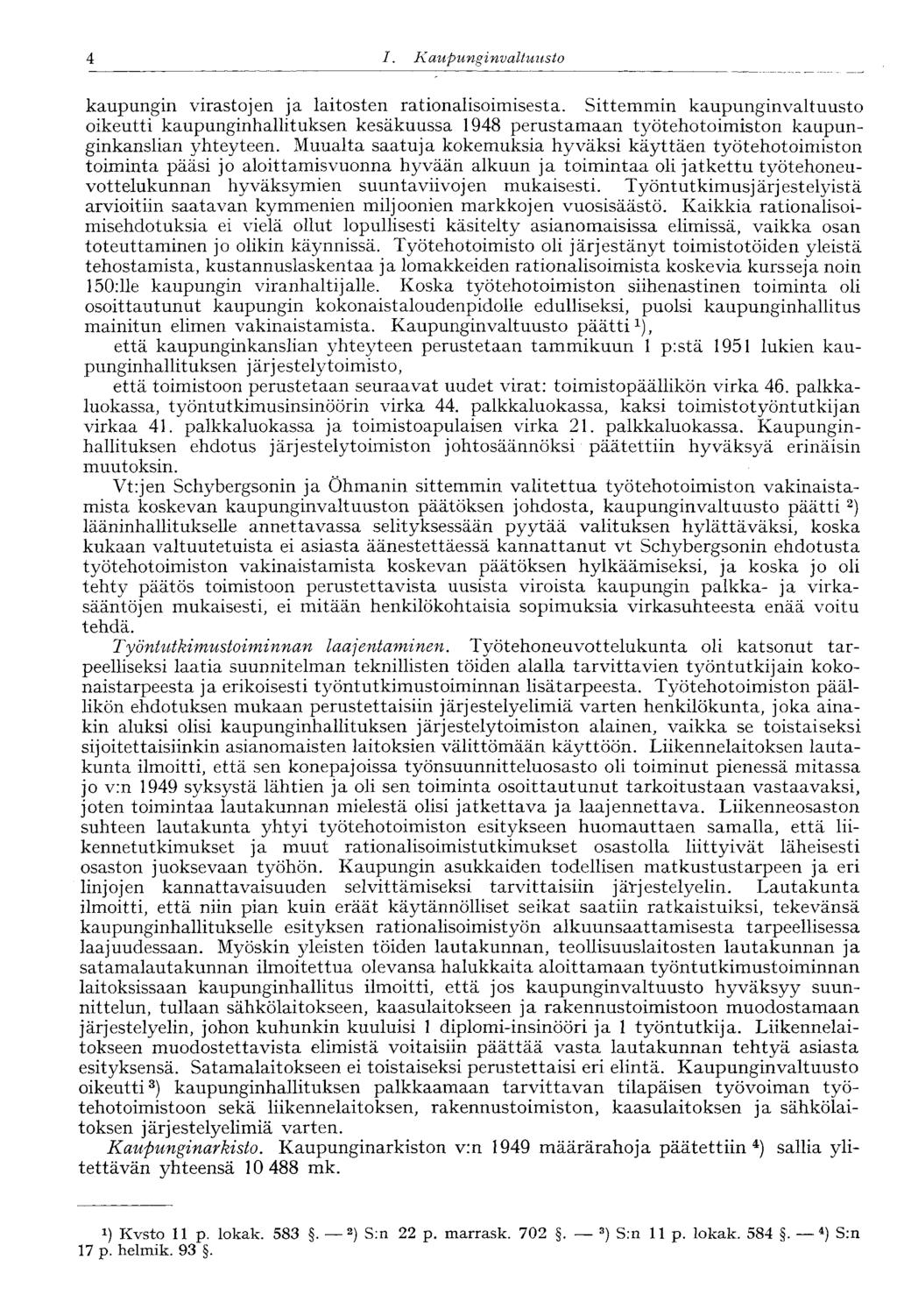 4 1. Kaupunginvaltuusto kaupungin virastojen ja laitosten rationalisoimisesta.