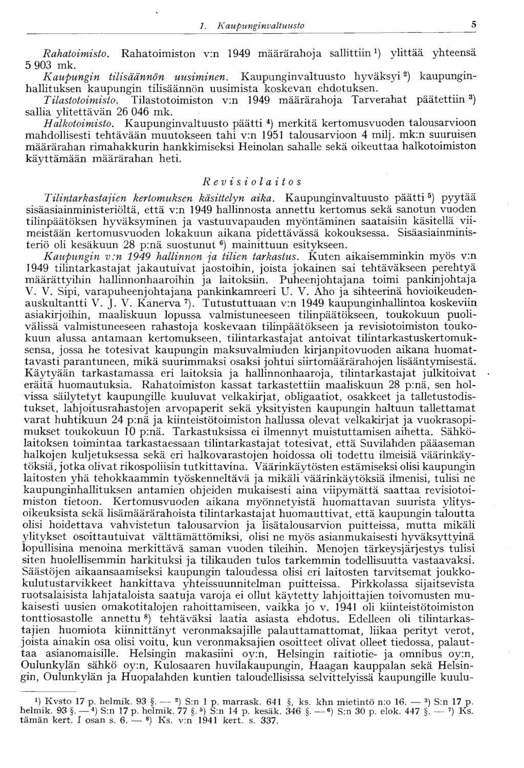 5 1. Kaupunginvaltuusto Rahatoimisto. Rahatoimiston v:n 1949 määrärahoja sallittiin 1 ) ylittää yhteensä 5 903 mk. Kaupungin tilisäännön uusiminen.