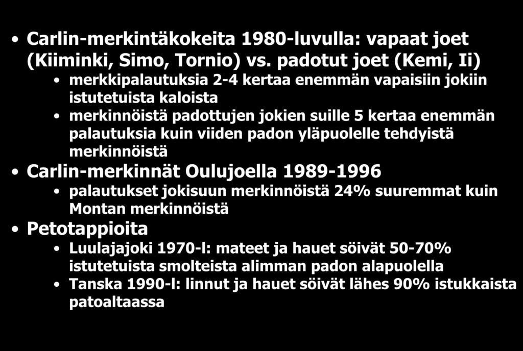 Aiempia selvityksiä smolttivaelluksesta 1 Carlin-merkintäkokeita 1980-luvulla: vapaat joet (Kiiminki, Simo, Tornio) vs.