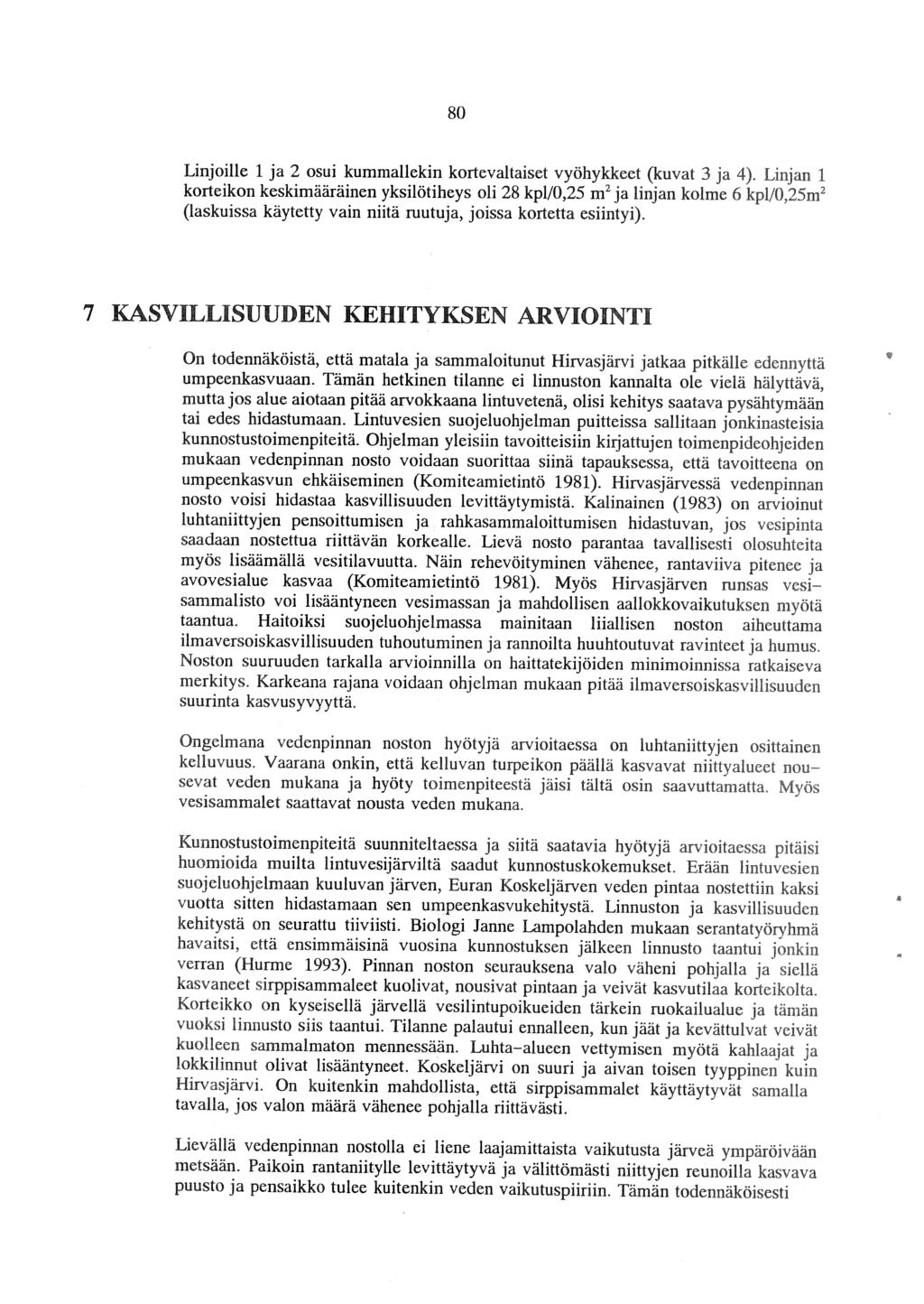 80 Linjoille 1 ja 2 osui kummallekin kortevaltaiset vyöhykkeet (kuvat 3 ja 4).