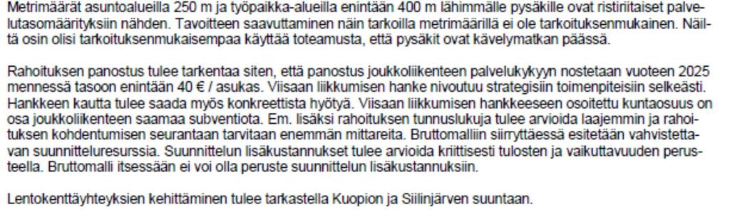 Mainittuja kävelymatkapituuksia käytetään Kuopiossa joukkoliikenteen käyttöä tukevassa maankäytön suunnittelussa.