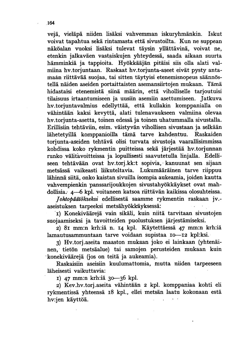 0 1).164 veja, vieläpä niiden lisäksi vahvemman iskuryhmänkin. Iskut voivat tapahtua sekä rintamasta että sivustoilta.