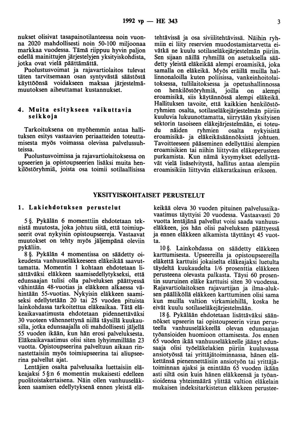 1992 vp- HE 343 3 nukset olisivat tasapainotilanteessa noin vuonna 2020 mahdollisesti noin 50-100 miloonaa markkaa vuodessa.