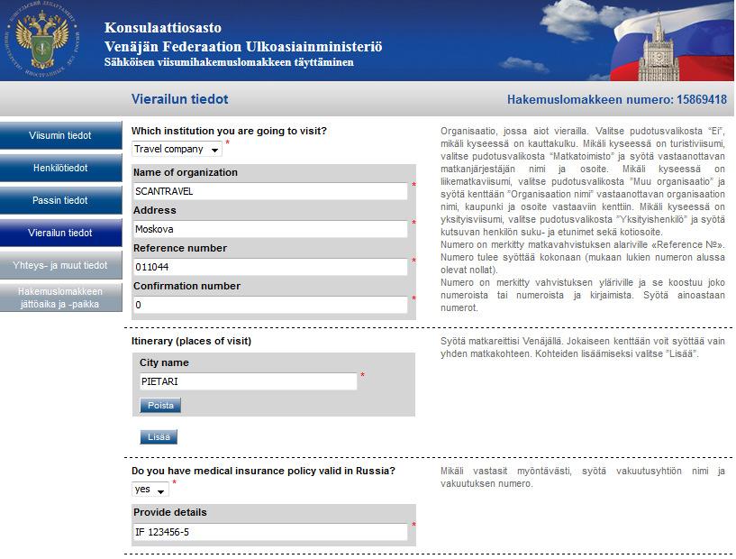 visit) matkan kohde (missä yövytään) Venäjällä Mikäli useampi, LISÄÄ kohdasta lisäkenttiä 34 Do you have medical insurance valid in Russia?