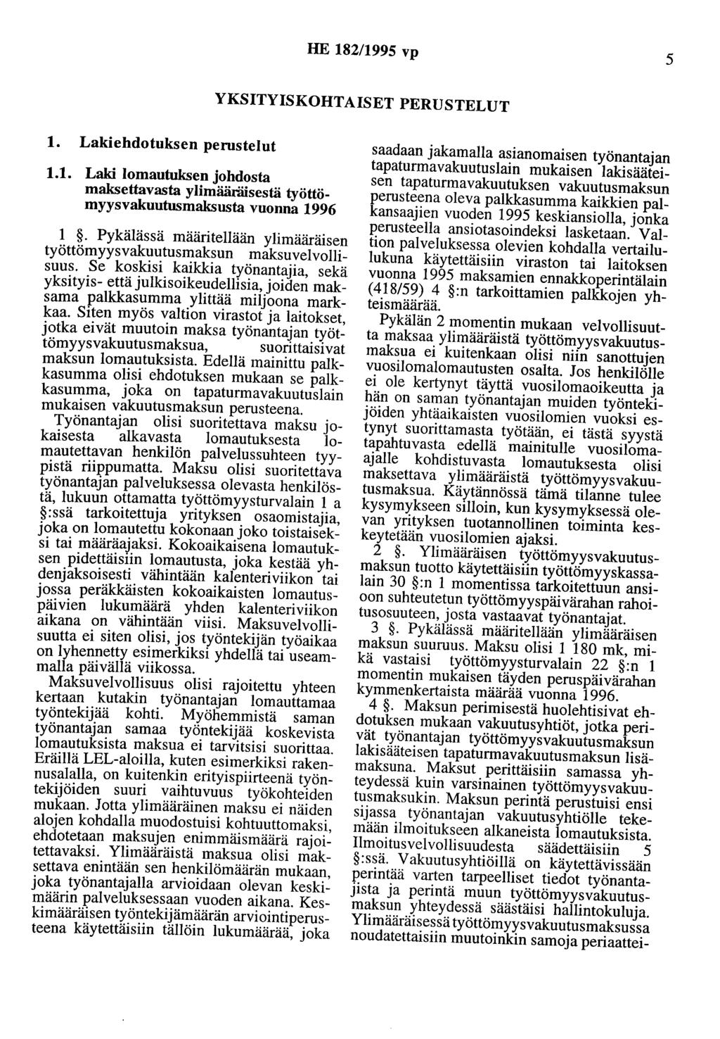 HE 182/1995 vp 5 YKSITYISKOHTAISET PERUSTELUT 1. Lakiehdotuksen perustelut 1.1. Laki lomaotuksen johdosta maksettavasta ylimääräisestä työttömyysvakuutusmaksusta vuonna 1996 1.