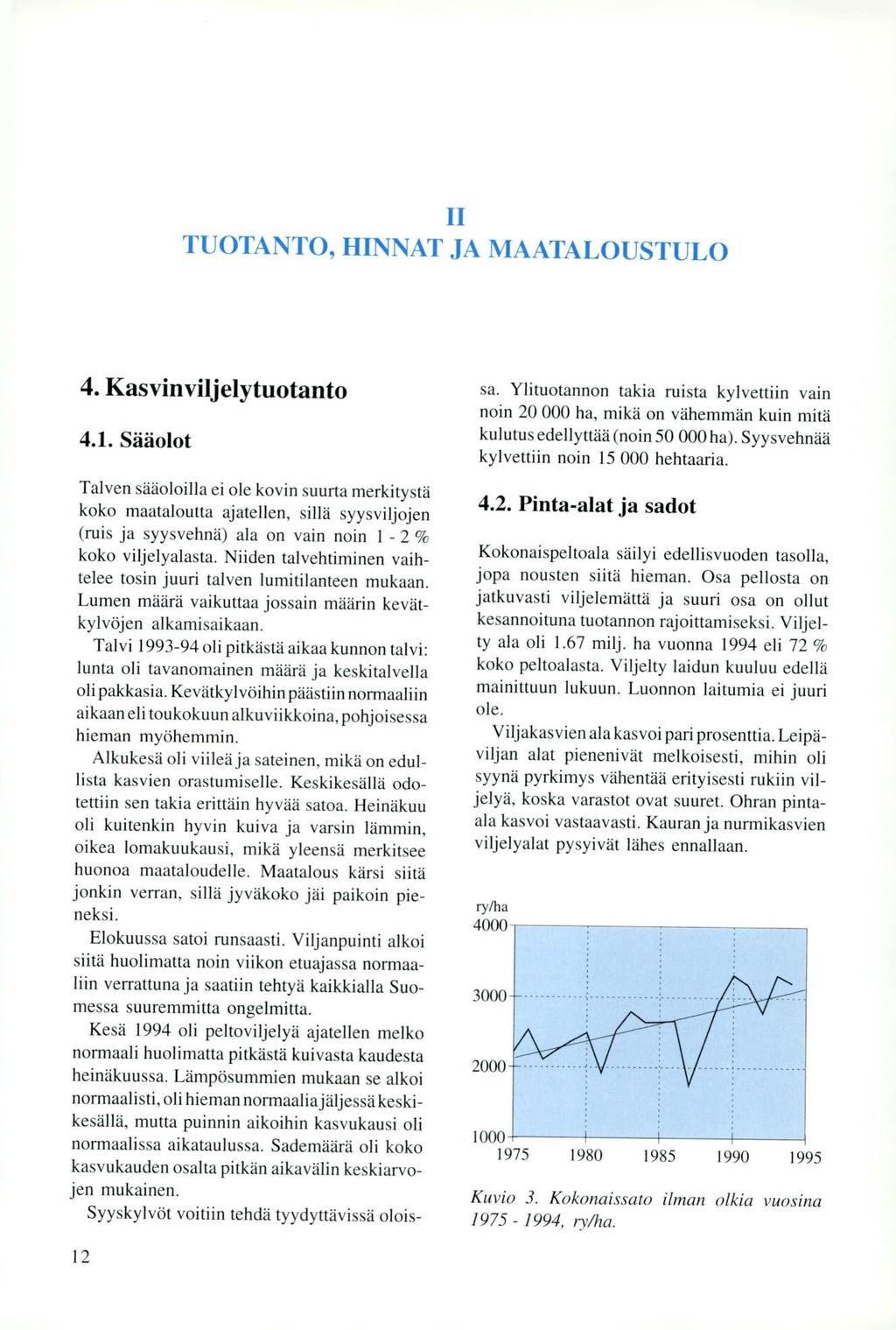 II TUOTANTO, HINNAT JA MAATALOUSTULO 4. Kasvinviljelytuotanto 4.1.