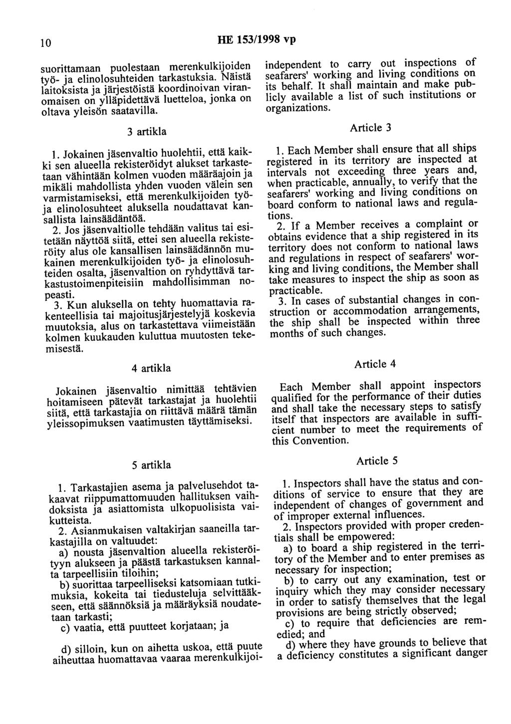 10 HE 153/1998 vp suorittamaan puolestaan merenkulkijoiden työ- ja elinolosuhteiden tarkastuksia.