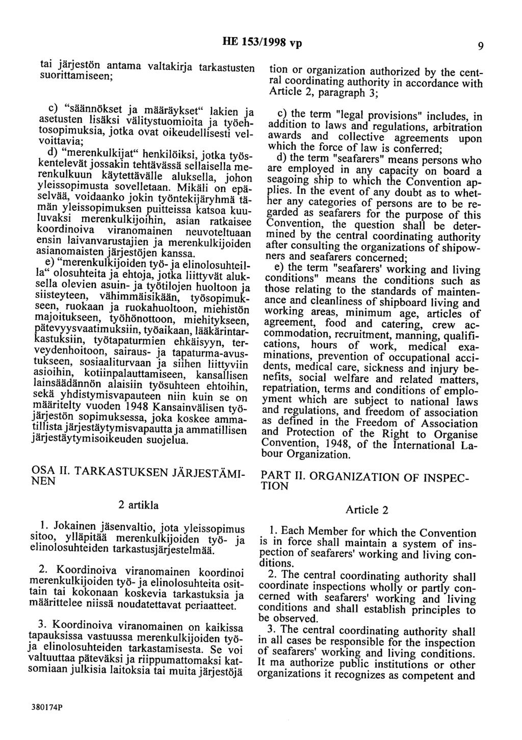 HE 153/1998 vp 9 tai järjestön antama valtakirja tarkastusten suorittamiseen; c) "säännökset ja määräykset" lakien ja asetusten lisäksi välitystuomioita ja työehtosopimuksia, jotka ovat