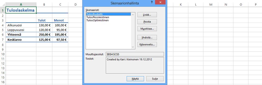 Tehtävä Kun olet tuottanut ensimmäisen skenaarion, voit Lisää (Add) -painikkeella tehdä uuden.