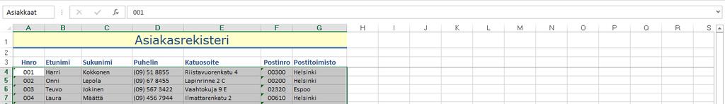 Tapa 2 Harjoitustiedosto: Asiakasrekisteri.xlsx Avaa harjoitustiedosto ja määritä seuraavat aluenimet.