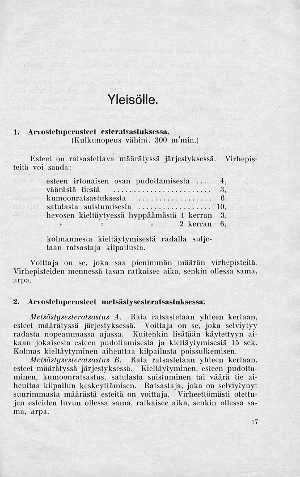 Yleisölle. 1. Arvosteluperusteet esteratsastuksessa. (Kulkunopeus vähint. 300 m/min.) Esteet on ratsastettava määrätyssä järjestyksessä. Virhepisteitä voi saada:.