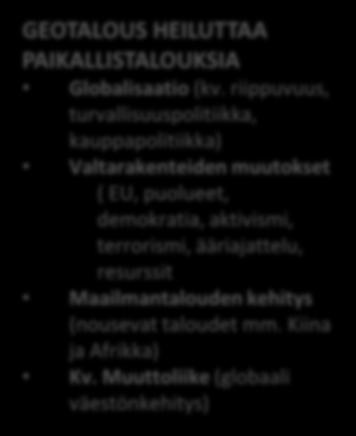 riippuvuus, turvallisuuspolitiikka, kauppapolitiikka) Valtarakenteiden muutokset ( EU,