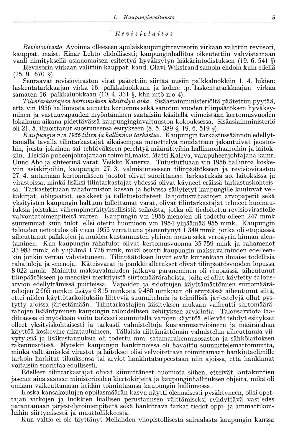 5 1. Kaupunginvaltuusto Revisiolaitos Revisiovirasto. Avoinna olleeseen apulaiskaupunginreviisorin virkaan valittiin reviisori, kauppat. maist.