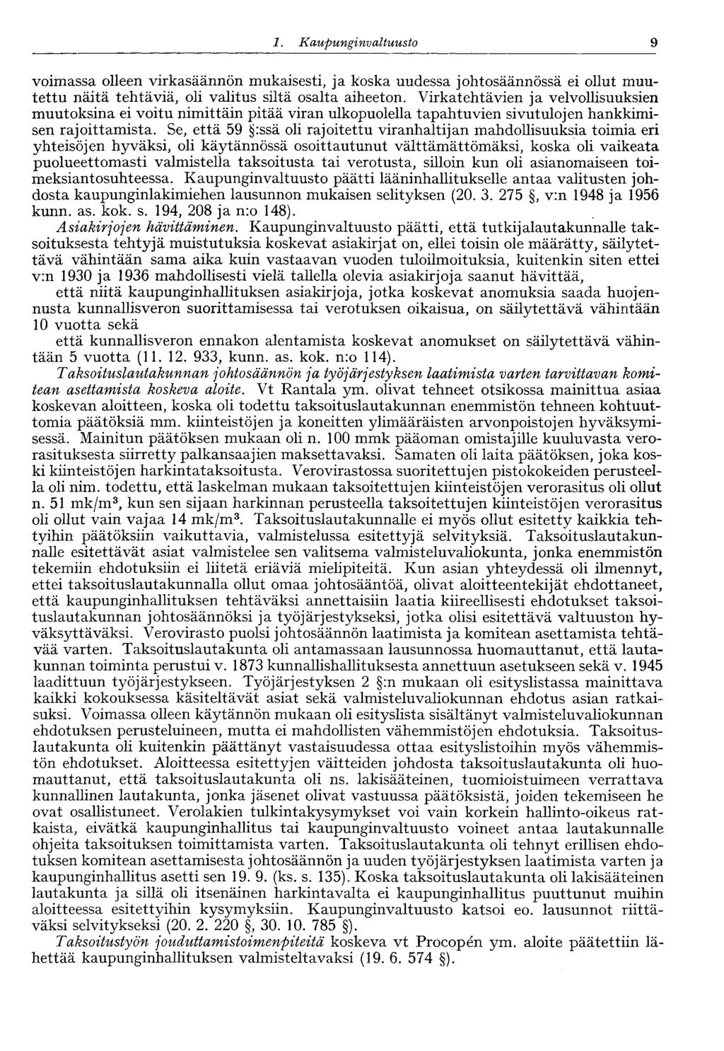 9 1. Kaupunginvaltuusto voimassa olleen virkasäännön mukaisesti, ja koska uudessa johtosäännössä ei ollut muutettu näitä tehtäviä, oli valitus siltä osalta aiheeton.