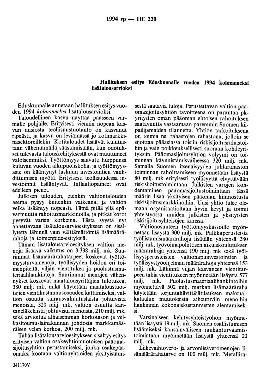 1994 vp - HE 220 Hallituksen esitys Eduskunnalle vuoden 1994 kolmanneksi lisätalousarvioksi Eduskunnalle annetaan hallituksen esitys vuoden 1994 kolmanneksi lisätalousarvioksi.