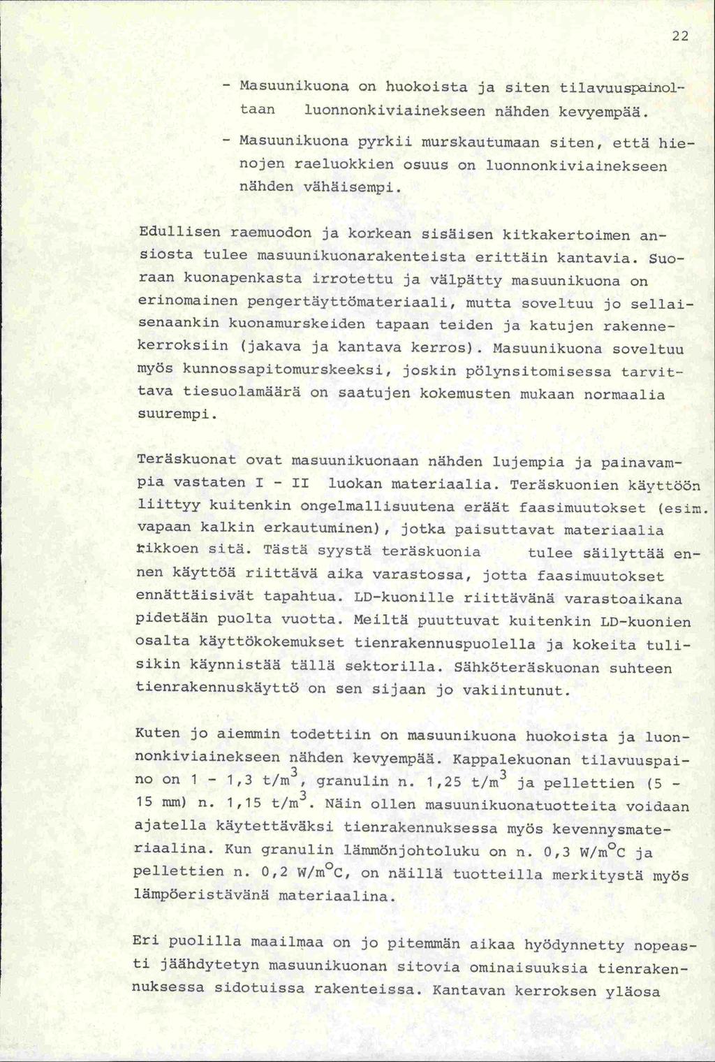 22 - Masuunikuona on huokoista ja siten tilavuuspainoltaan luonnonkiviajnekseen nähden kevyempää.