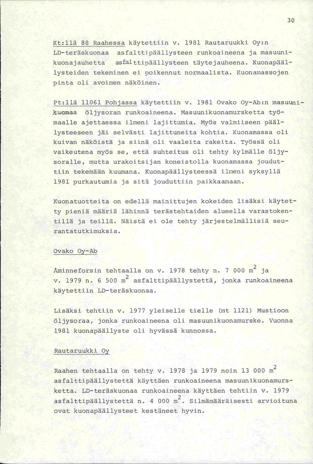 clii Kt:llä 88 Raahessa käytettiin v. 1981 Rautaruukki Oy:n LD-teräskuonaa asfalttipäällysteen runkoaineena ja masuunikuonajauhetta asfalttipäällysteen täytejauheena.