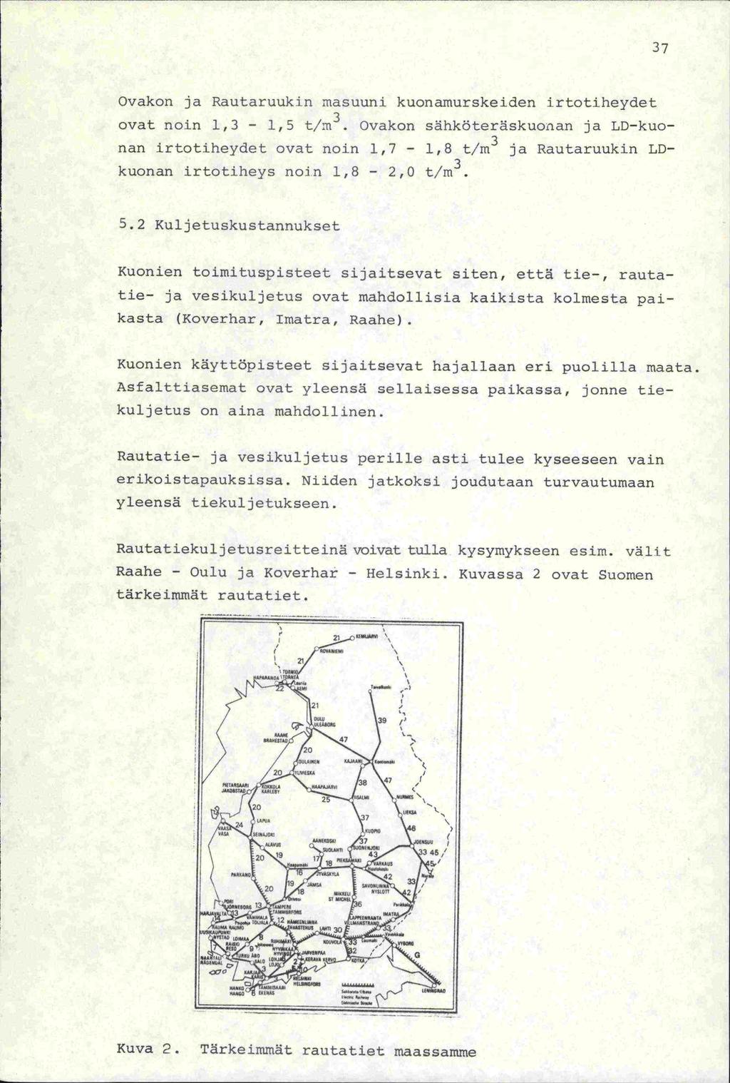 37 Ovakon ja Rautaruukin masuuni ku 3 ovat noin 1,3 1,5 t/m.