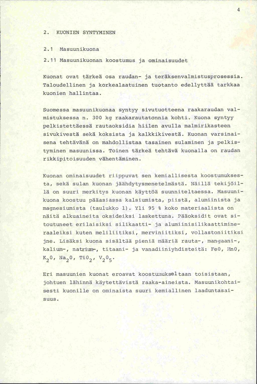 2. KUONIEN SYNTYMINEN 2. 1 Masuunikuona 2.11 Masuunikuonan koostumus ja ominaisuudet Kuonat ovat tärkeä osa raudan- ja teräksenvalmistusprosessia.