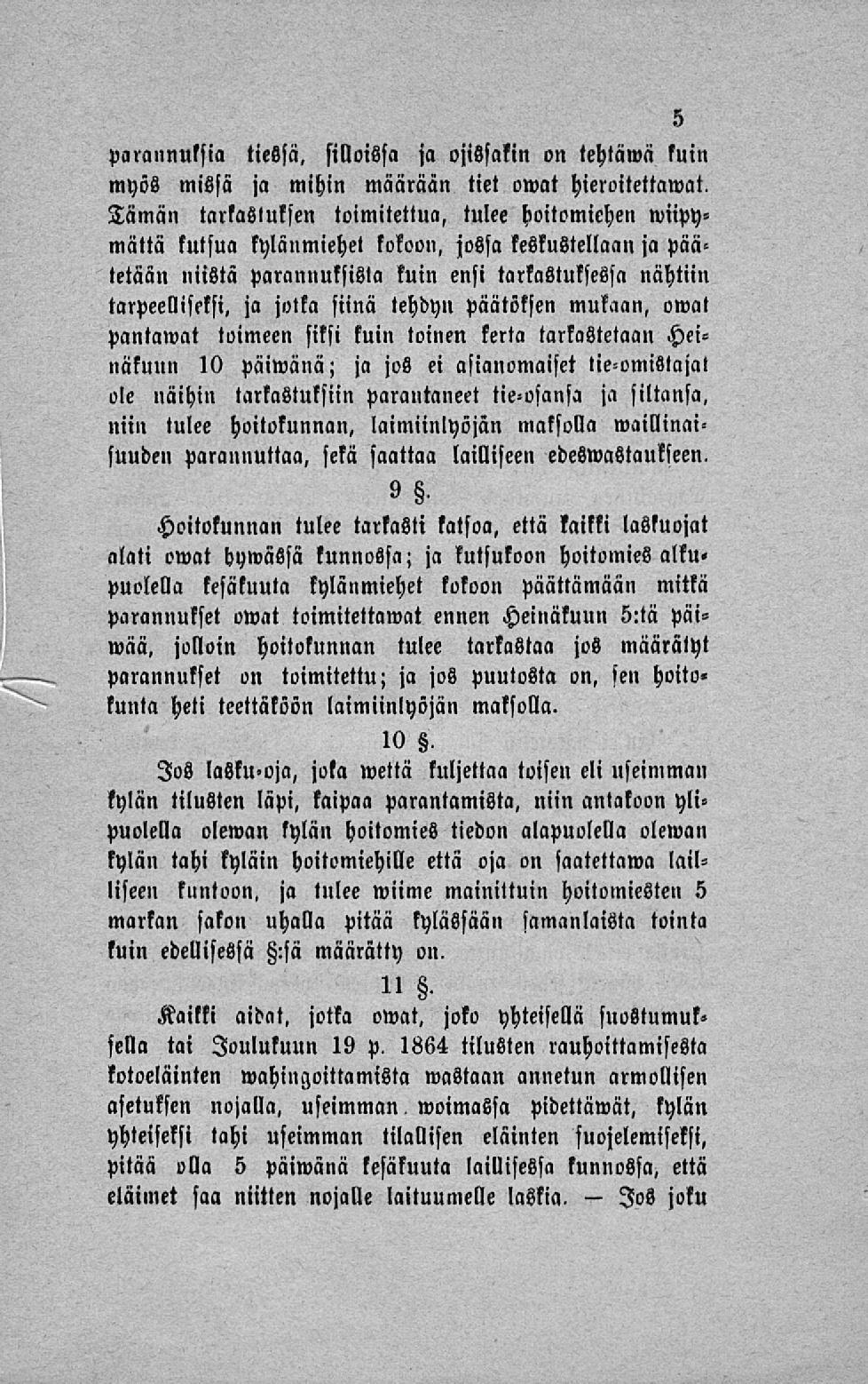 Jos parannuksia tiessä, silloissa ja ojissakin on tehtäwä kuin myös missä ja mihin määrään tiet owat hieroitettawat.