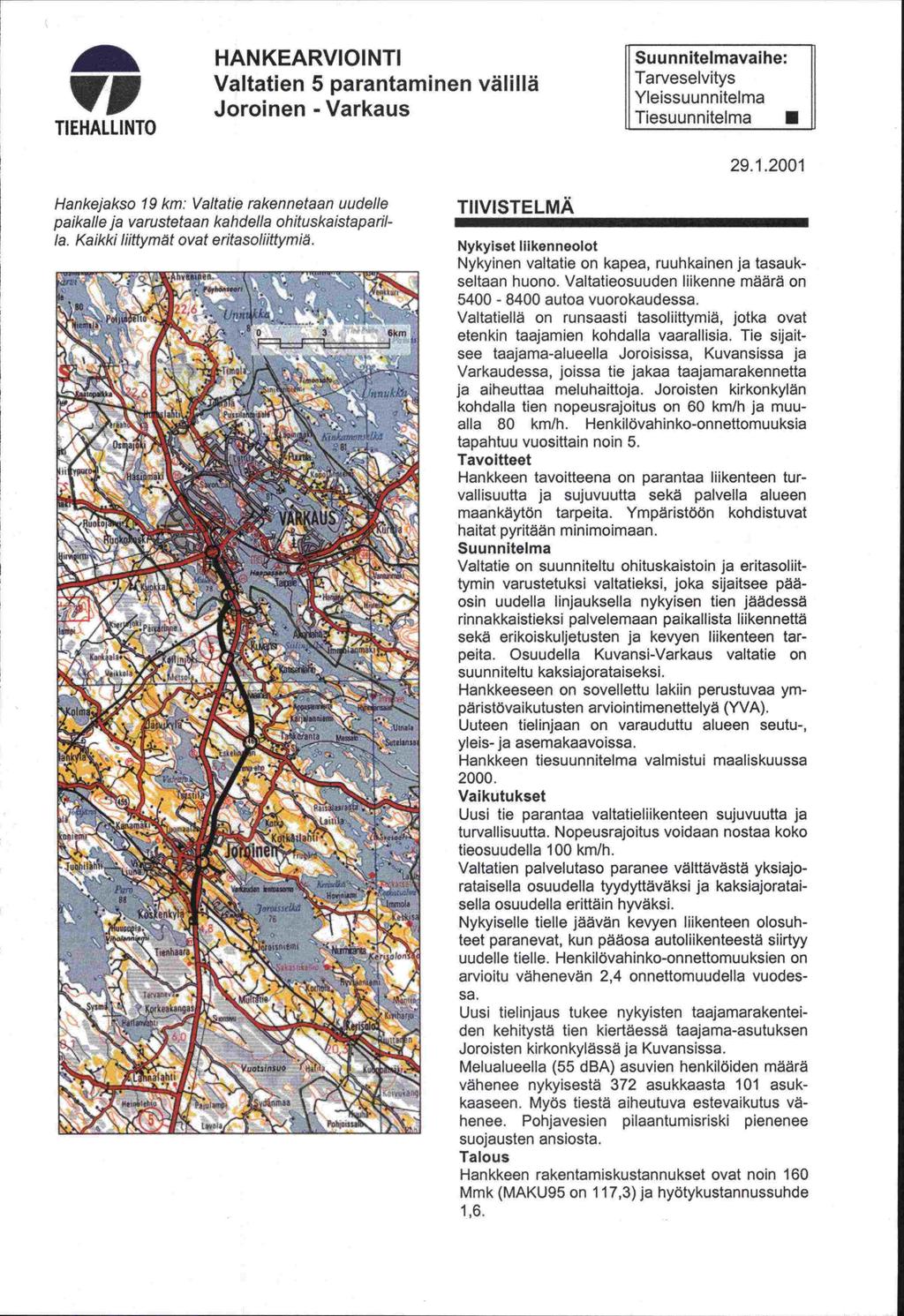 TIEHALLINTO HAN KEARVIOI NTI Valtatien 5 parantaminen välillä Joroinen - Varkaus Suun n itelmavai he: Tarveselvitys Yleissuunnitelma Tiesuunnitelma U 29.1.