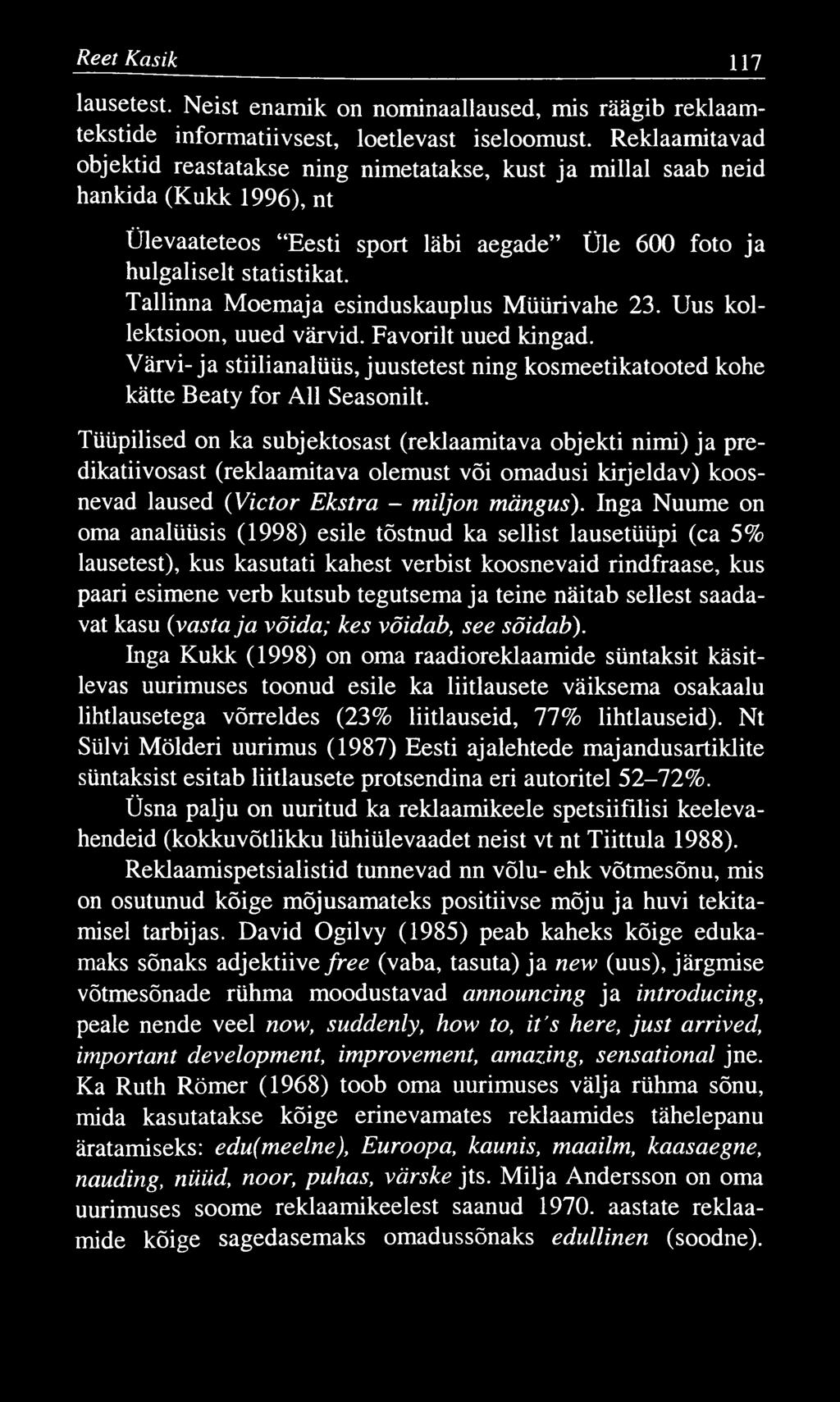 Reet Kasik 117 lausetest. Neist enamik on nominaallaused, mis räägib reklaamtekstide informatiivsest, loetlevast iseloomust.