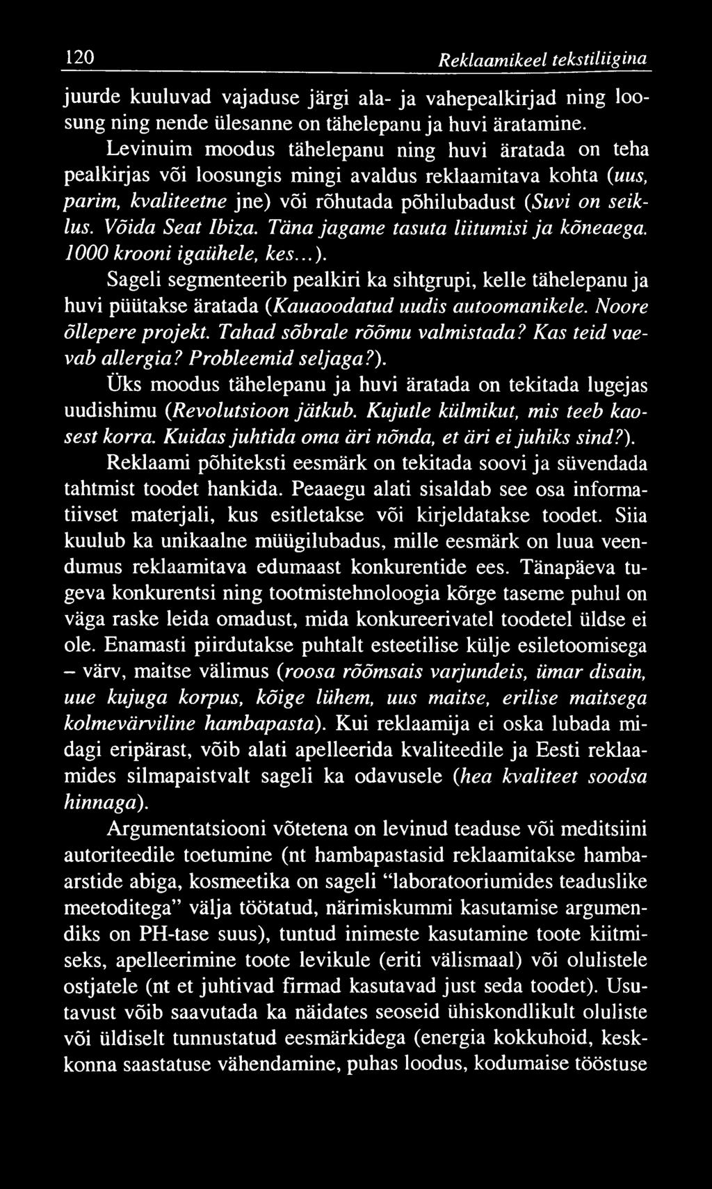 120 Reklaam ikeel tekstiliigina juurde kuuluvad vajaduse järgi ala- ja vahepealkirjad ning loosung ning nende ülesanne on tähelepanu ja huvi äratamine.