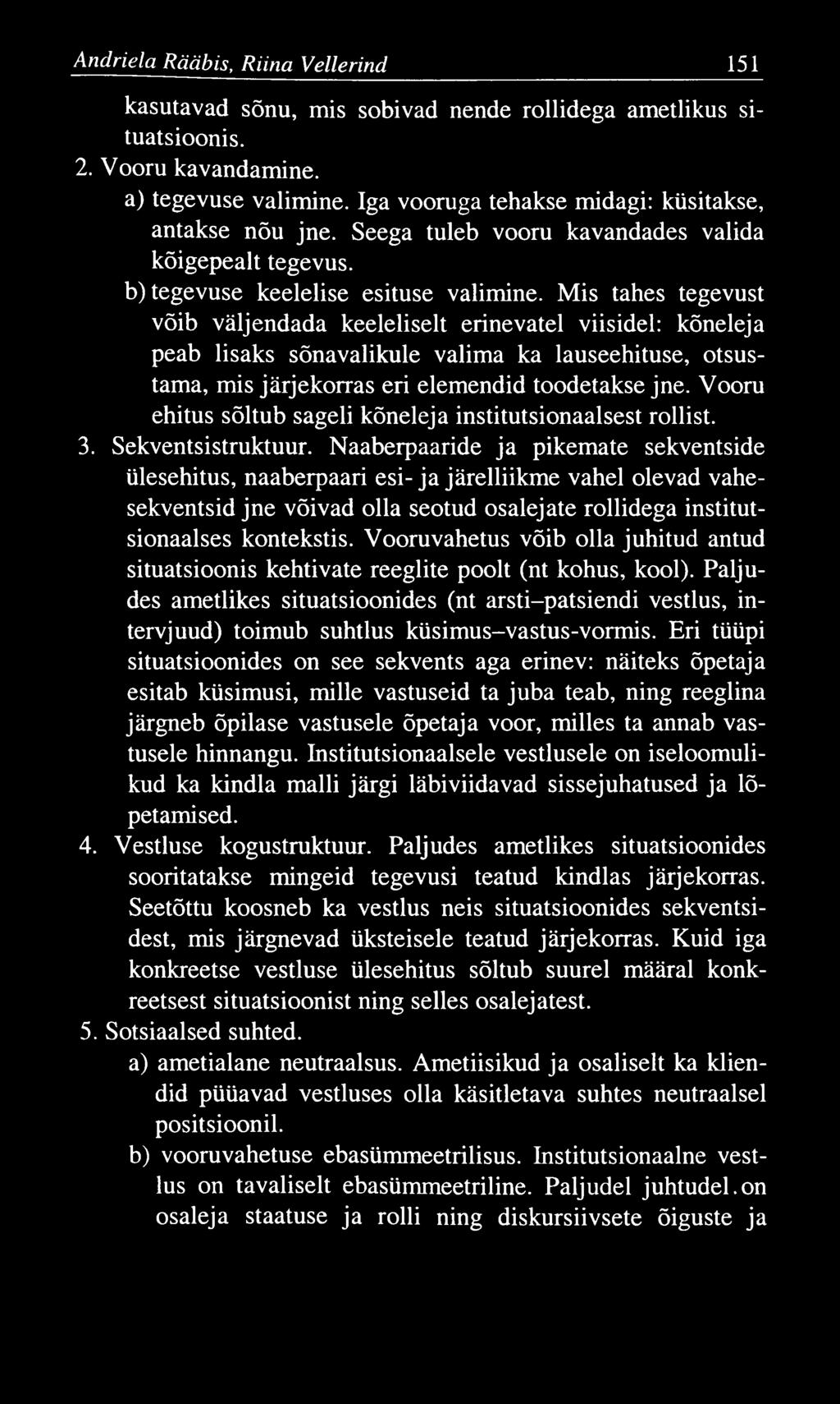 A ndriela Rääbis, Riina Vellerind 151 kasutavad sõnu, mis sobivad nende rollidega ametlikus situatsioonis. 2. Vooru kavandamine. a) tegevuse valimine.