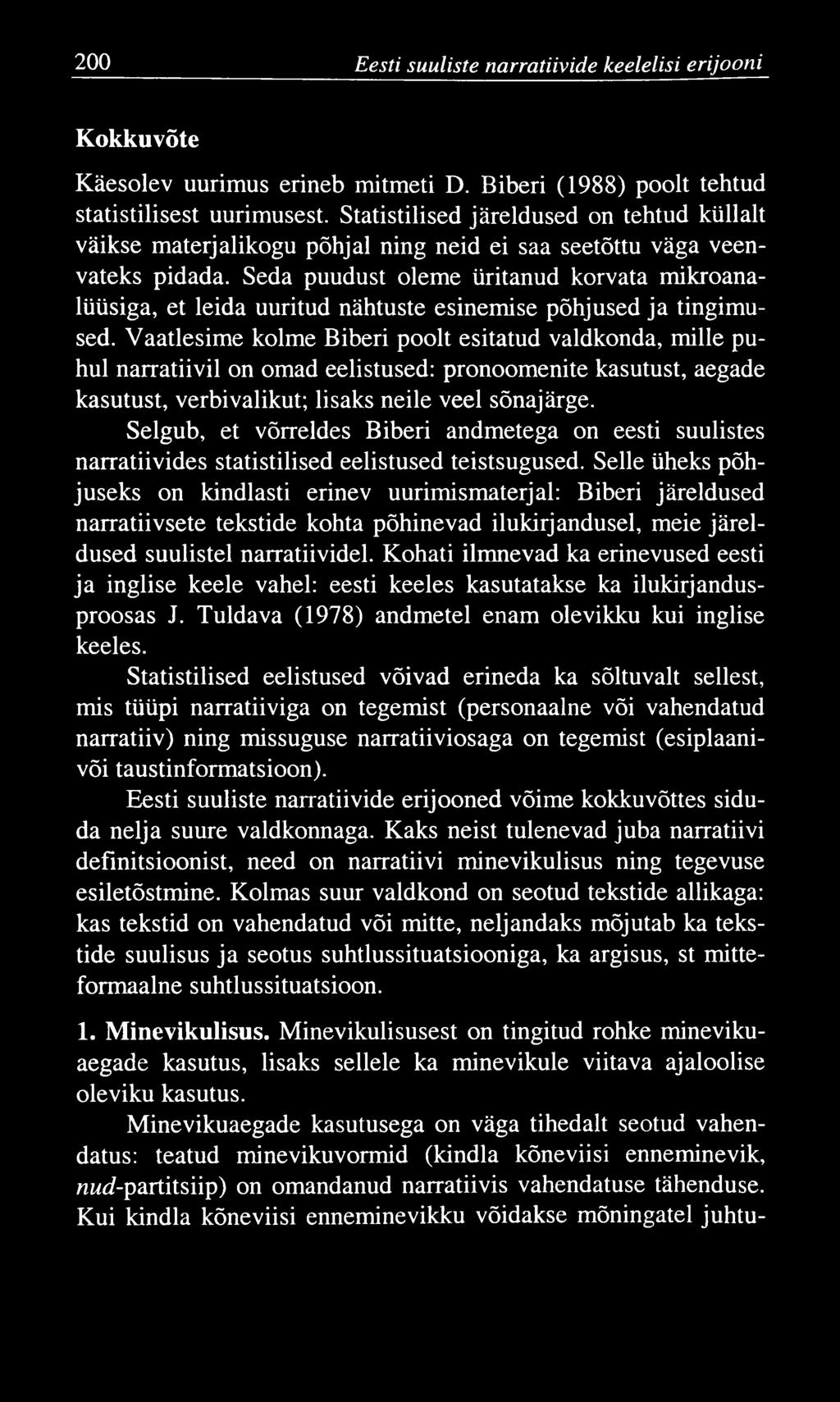 200 Eesti suuliste narratiivide keelelisi erijooni Kokkuvõte Käesolev uurimus erineb mitmeti D. Biberi (1988) poolt tehtud statistilisest uurimusest.