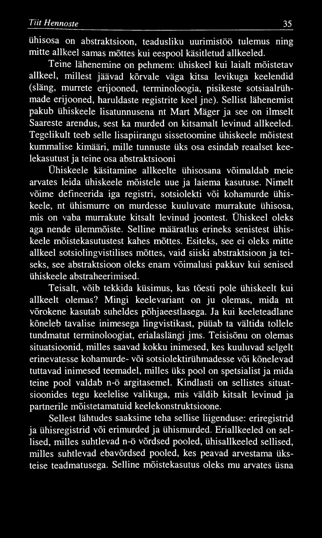 Tiit Hennoste 35 ühisosa on abstraktsioon, teadusliku uurimistöö tulemus ning mitte allkeel samas mõttes kui eespool käsitletud allkeeled.