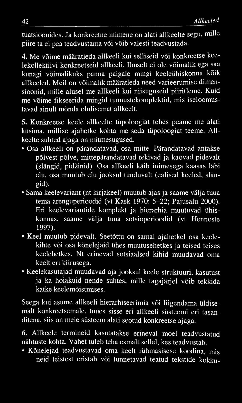 42 A llkeeled tuatsioonides. Ja konkreetne inimene on alati allkeelte segu, mille piire ta ei pea teadvustama või võib valesti teadvustada. 4.