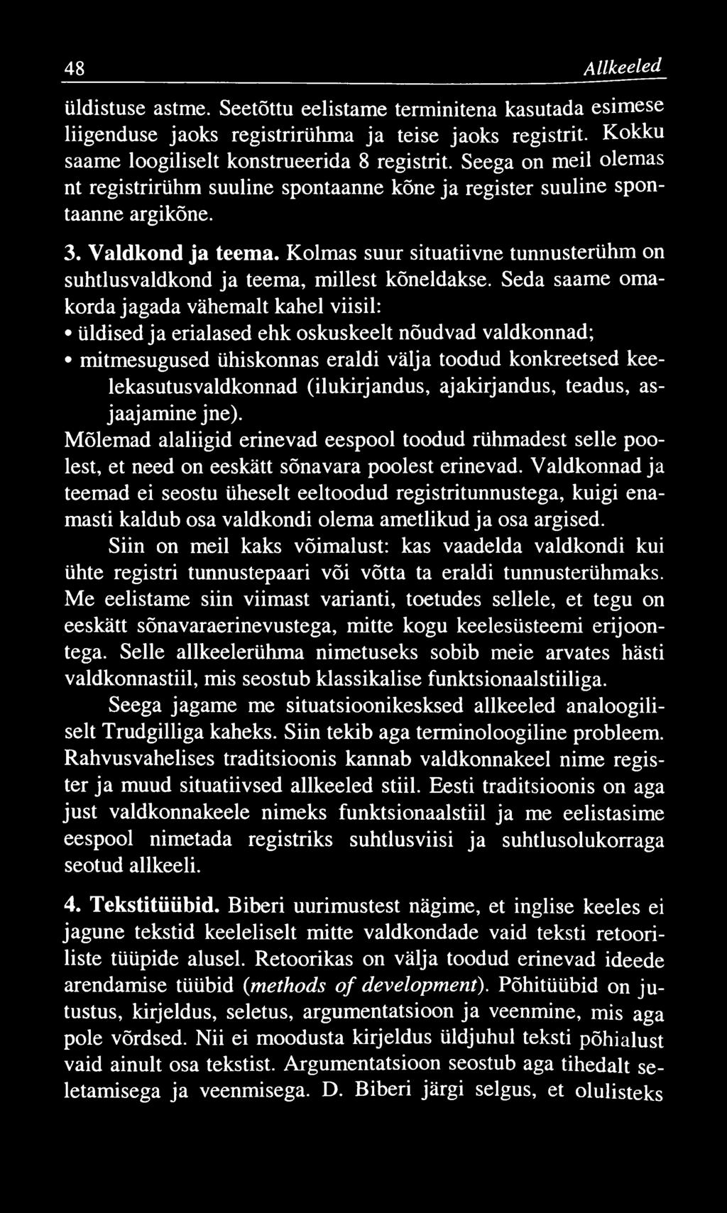 48 A llkeeled üldistuse astme. Seetõttu eelistame terminitena kasutada esimese liigenduse jaoks registrirühma ja teise jaoks registrit. Kokku saame loogiliselt konstrueerida 8 registrit.