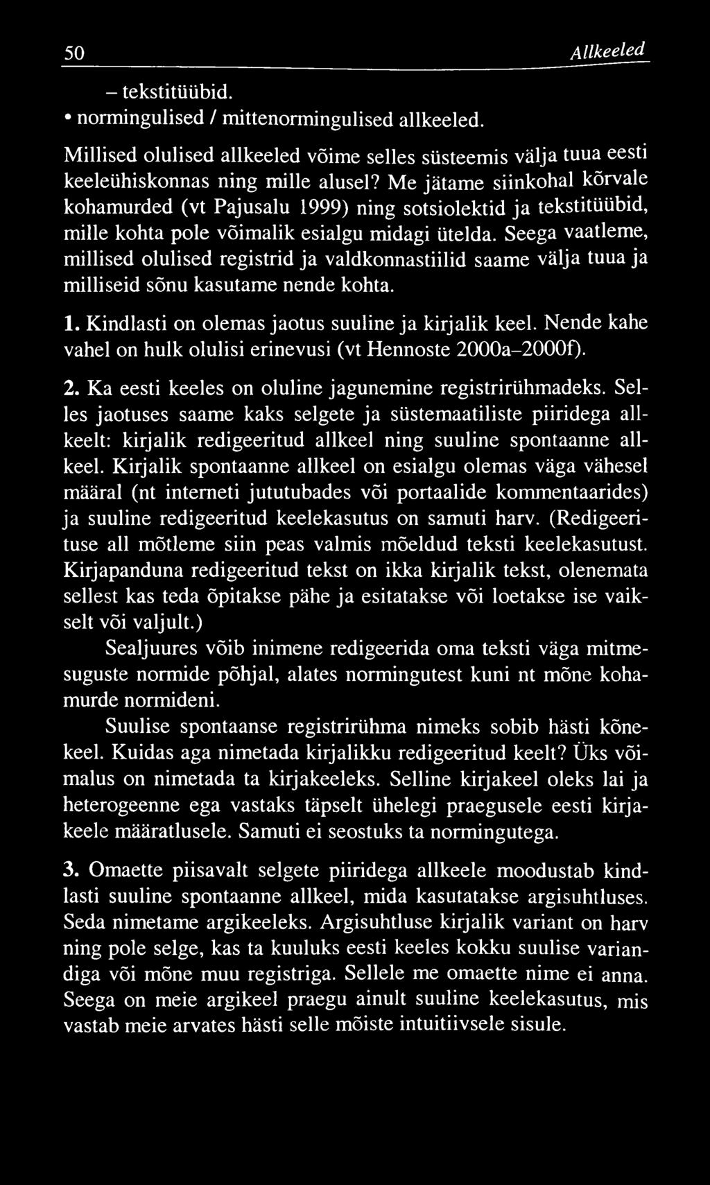 50 Allkeeled - tekstitüübid. normingulised / mittenormingulised allkeeled. Millised olulised allkeeled võime selles süsteemis välja tuua eesti keeleühiskonnas ning mille alusel?