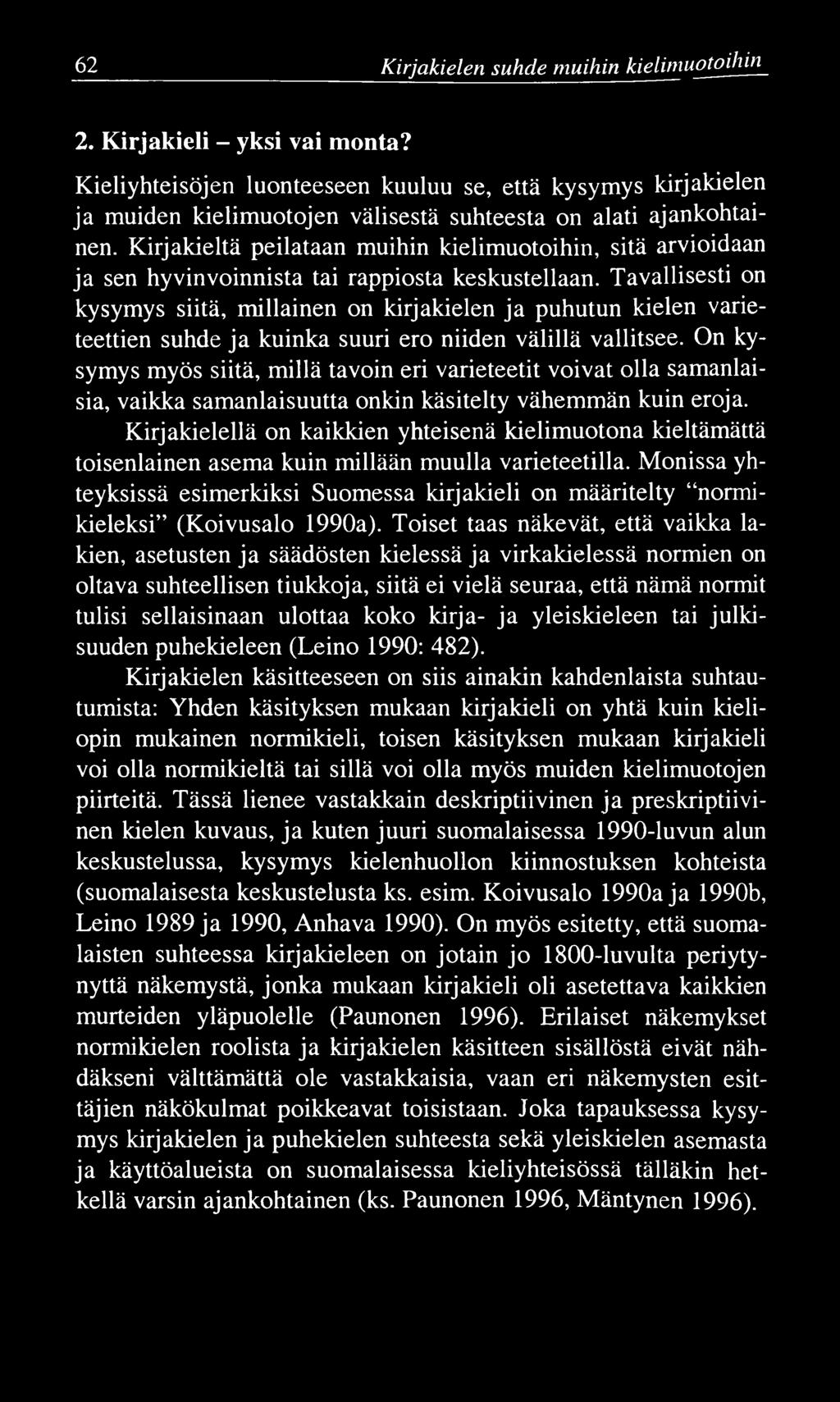 62 Kirjakielen suhde muihin kieliniuotoihin 2. Kirjakieli - yksi vai monta?