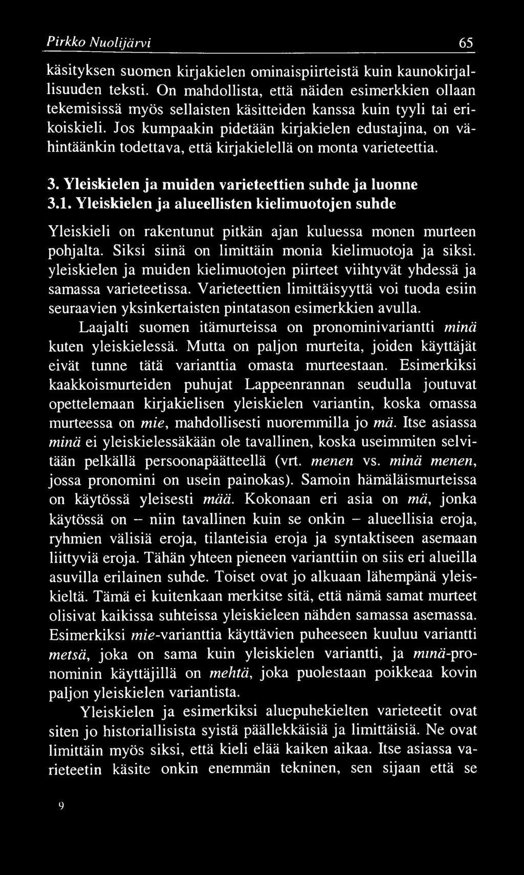 Pirkko N uolijärvi 65 käsityksen suomen kirjakielen ominaispiirteistä kuin kaunokirjallisuuden teksti.