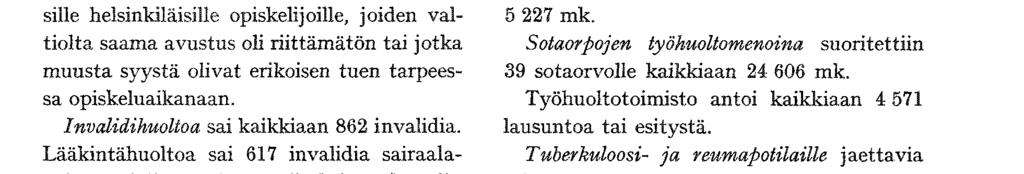 tyä huoltoa sai valtion apurahojen ja oh 221 470 ritettiin kaupungin varoista 79 723 mk j sille helsinkiläisille opiskelijoille, joiden vaitiolta saama avustus oli