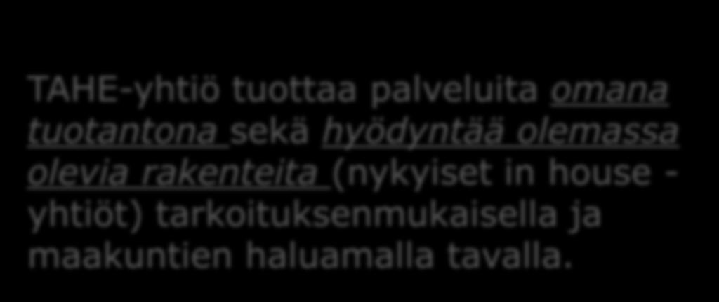 olemassa olevia rakenteita (nykyiset in house yhtiöt)